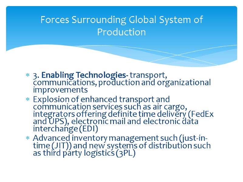 3. Enabling Technologies- transport, communications, production and organizational improvements Explosion of enhanced transport and